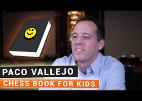 Paco Vallejo | Writes a Book for Chess Kids